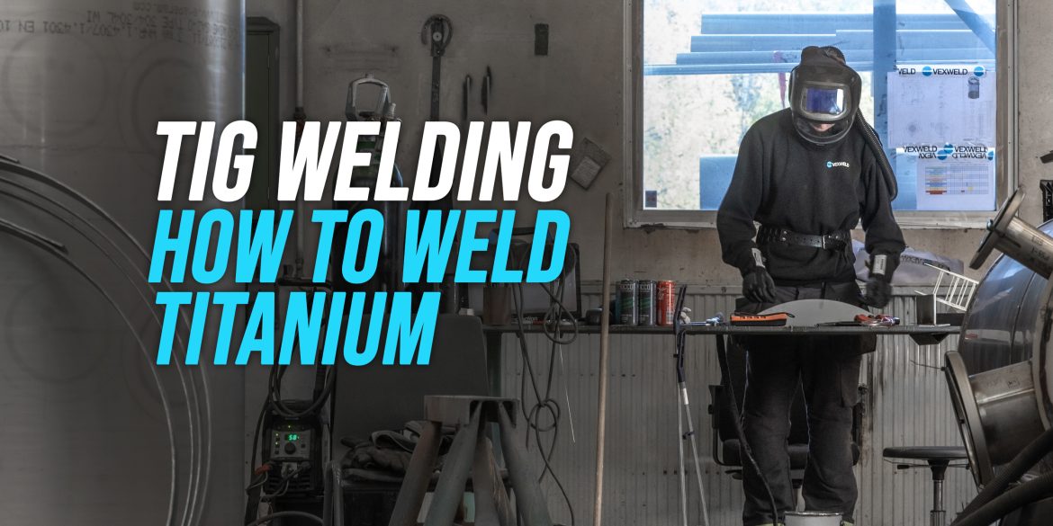 How to TIG Weld Titanium [Explained] WeldingWatch