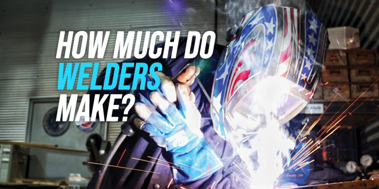 How Much Do Welders Make? [Figures for All 50 States!]