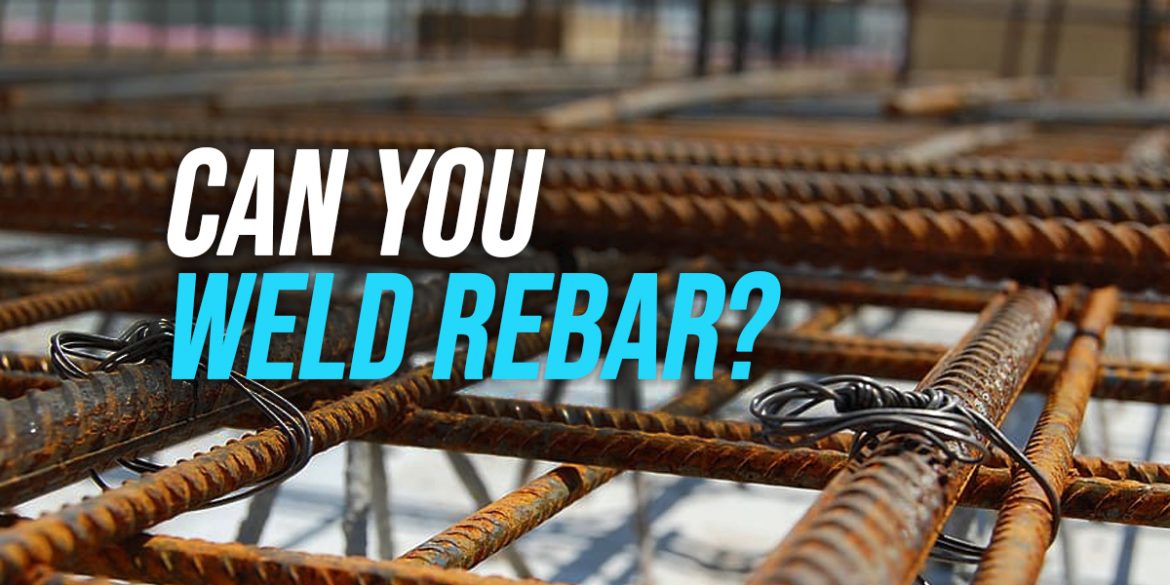 Can You Weld Rebar? WeldingWatch