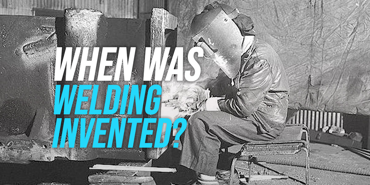 When Was Welding Invented? WeldingWatch