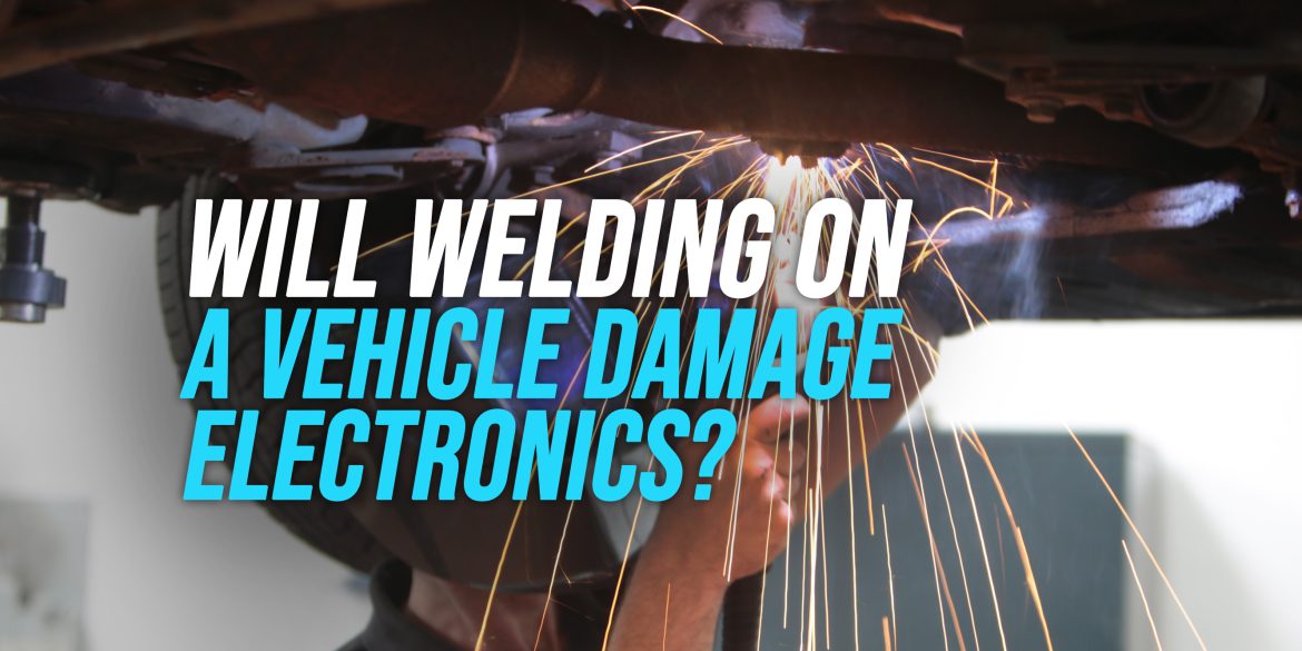 Will Welding On A Vehicle Damage Electronics WeldingWatch