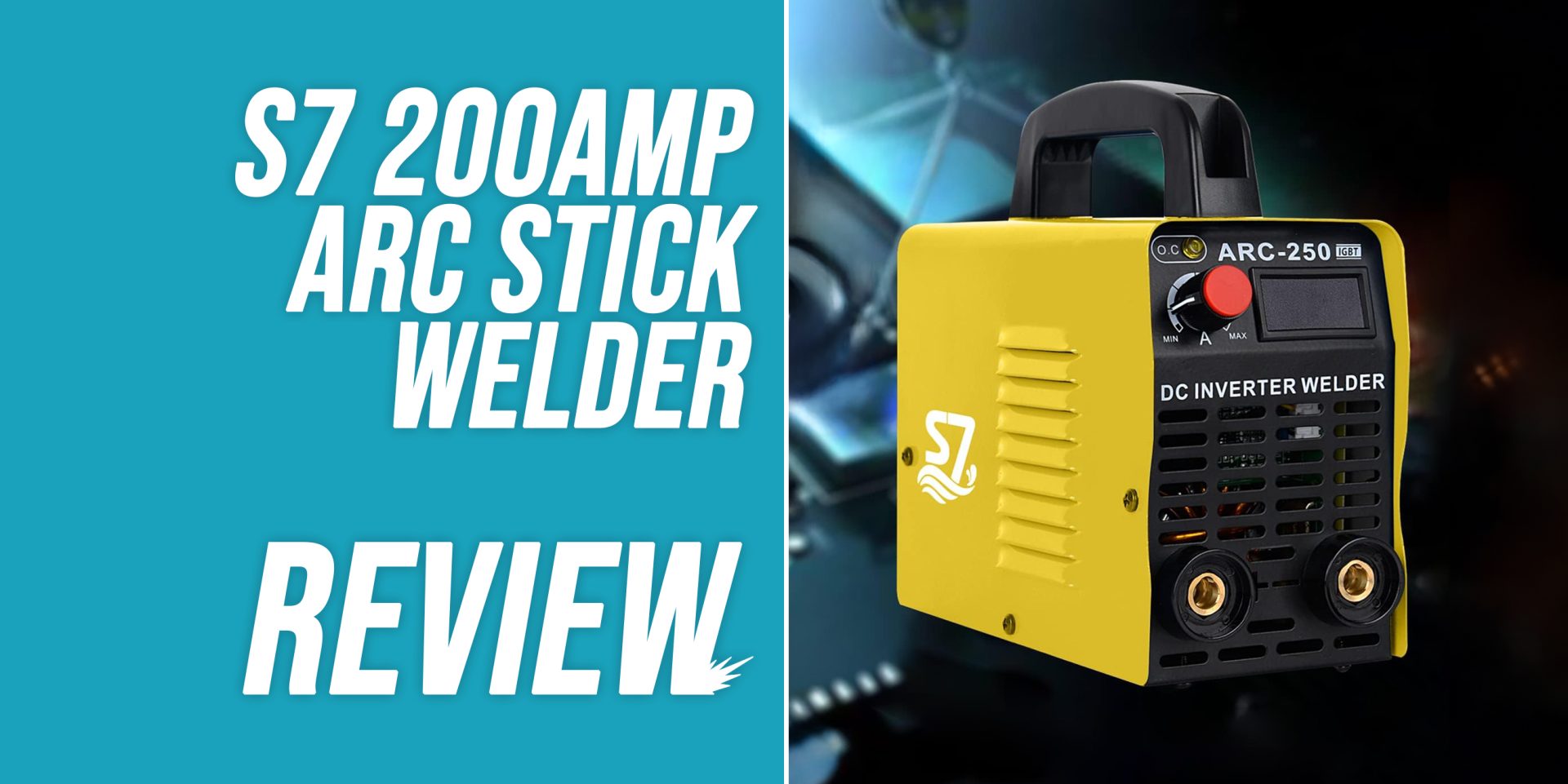 S7 200Amp ARC Stick Welder Review [2023 Review] WeldingWatch