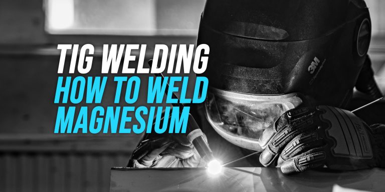 How to TIG Weld Magnesium [Explained]