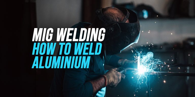 How to MIG Weld Aluminium? [Explained]