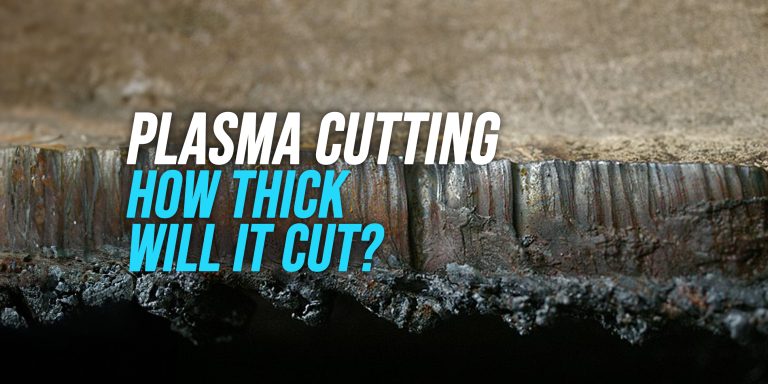 How Thick Will a Plasma Cutter Cut?