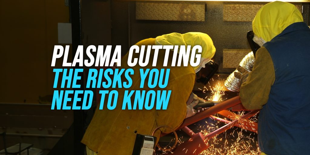 Risks Associated with Plasma Cutters